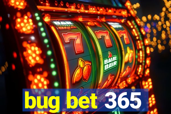 bug bet 365